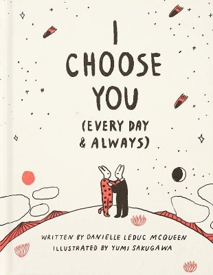 I Choose You (Every Day & Always) - Danielle Leduc McQueen
