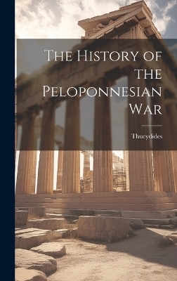 The History of the Peloponnesian War -  Thucydides