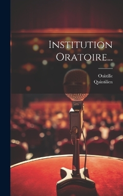 Institution Oratoire... - Quintilien (0030?-0100?),  Ouizille