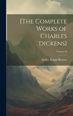 [The Complete Works of Charles Dickens]; Volume 14 - Hablot Knight Browne