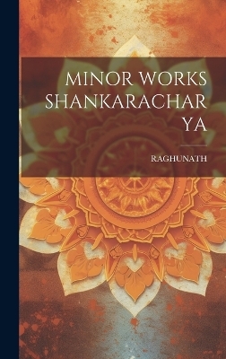 Minor Works Shankaracharya - Raghunath Raghunath