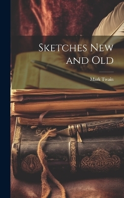 Sketches New and Old - Mark Twain