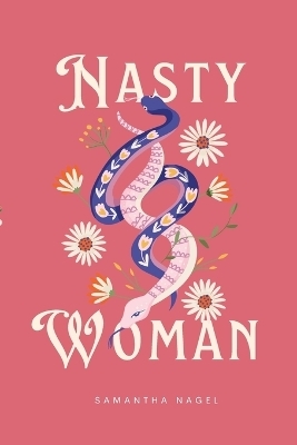 Nasty Woman - Samantha Nagel