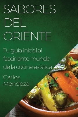 Sabores del Oriente - Carlos Mendoza