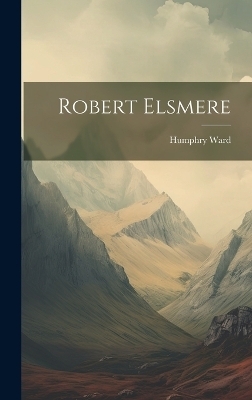 Robert Elsmere - Humphry Ward