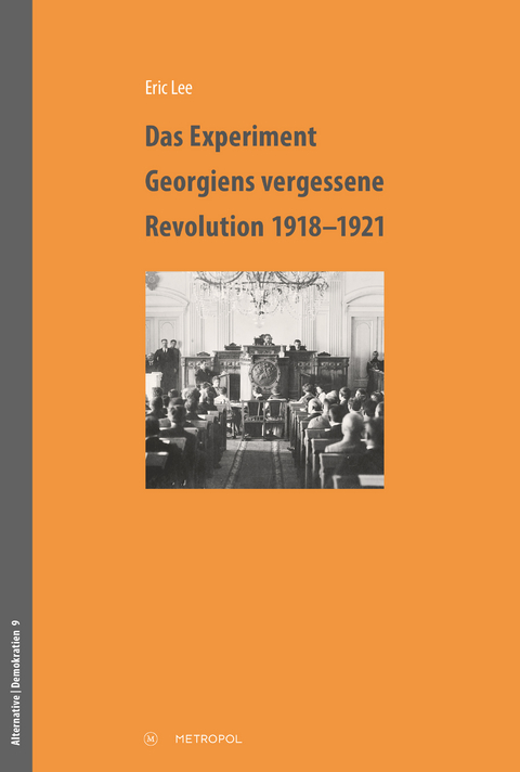 Das Experiment – Georgiens vergessene Revolution 1918–1921 - Eric Lee