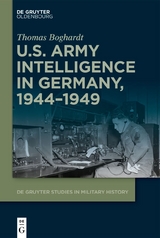 U.S. Army Intelligence in Germany, 1944–1949 - Thomas Boghardt
