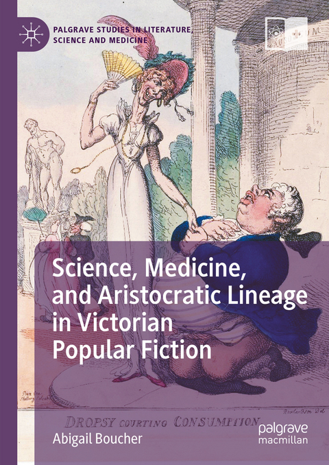 Science, Medicine, and Aristocratic Lineage in Victorian Popular Fiction - Abigail Boucher