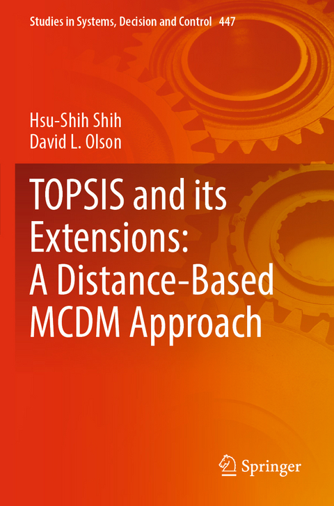TOPSIS and its Extensions: A Distance-Based MCDM Approach - Hsu-Shih Shih, David L. Olson