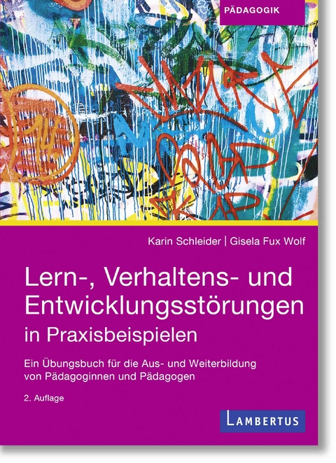 Lern-, Verhaltens- und Entwicklungsstörungen in Praxisbeispielen - Karin Schleider, Gisela Fux Wolf