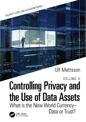 Controlling Privacy and the Use of Data Assets - Volume 2 - Ulf Mattsson