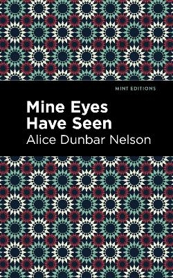 Mine Eyes Have Seen - Alice Dunbar Nelson