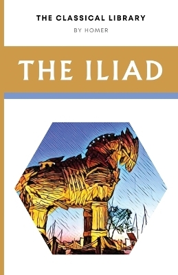 The Iliad -  Homer