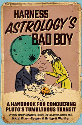 Harness Astrology's Bad Boy -  Hazel Dixon-Cooper,  Bridgett Walther