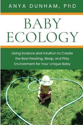 Baby Ecology - Anya Dunham