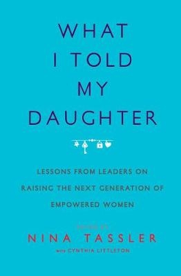 What I Told My Daughter -  Nina Tassler