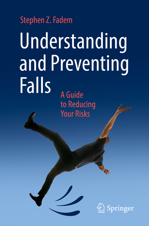 Understanding and Preventing Falls - Stephen Z. Fadem