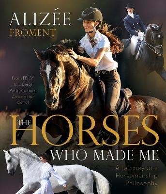 The Horses Who Made Me - Alizee Froment