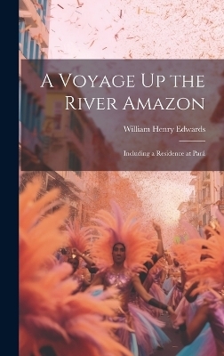 A Voyage Up the River Amazon - William Henry Edwards