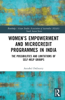 Women’s Empowerment and Microcredit Programmes in India - Annabel Dulhunty