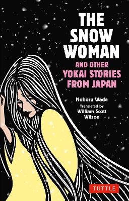 The Snow Woman and Other Yokai Stories from Japan - Noboru Wada