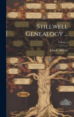 Stillwell Genealogy ...; Volume 3 - 