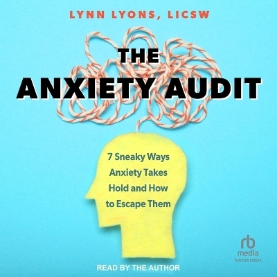 The Anxiety Audit - Lynn Lyons,  LICSW