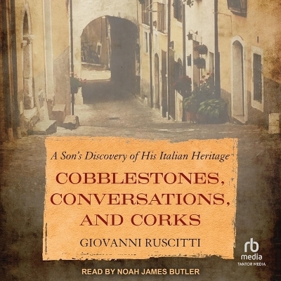 Cobblestones, Conversations, and Corks - Giovanni Ruscitti