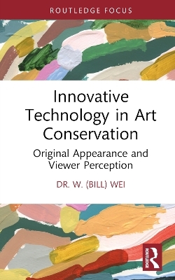 Innovative Technology in Art Conservation - W. (Bill) Wei