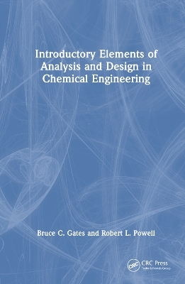 Introductory Elements of Analysis and Design in Chemical Engineering - Bruce C. Gates, Robert L. Powell