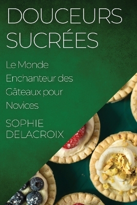 Douceurs Sucrées - Sophie Delacroix