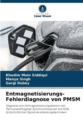Entmagnetisierungs-Fehlerdiagnose von PMSM - Khadim Moin Siddiqui, Manya Singh, Gargi Dubey