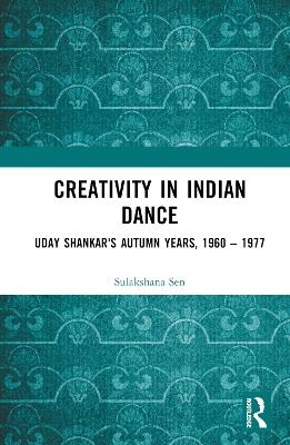 Creativity in Indian Dance - SULAKSHANA SEN