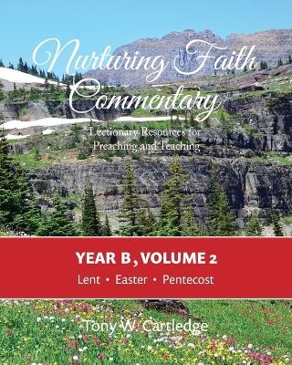 Nurturing Faith Commentary, Year B, Volume 2 - Tony W Cartledge