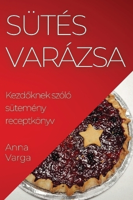 Sütés Varázsa - Anna Varga