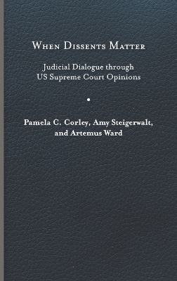 When Dissents Matter - Pamela C. Corley, Amy Steigerwalt, Artemus Ward