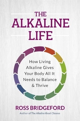 The Alkaline Life - Ross Bridgeford