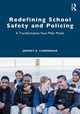 Redefining School Safety and Policing - Jeffrey D. Yarbrough