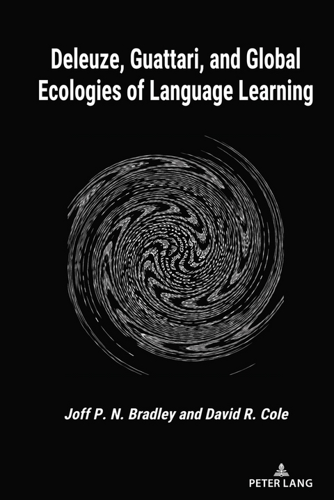 Deleuze, Guattari, and Global Ecologies of Language Learning - Joff P.N. Bradley, David R. Cole
