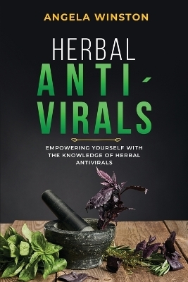 Herbal Antivirals - Angela Winston