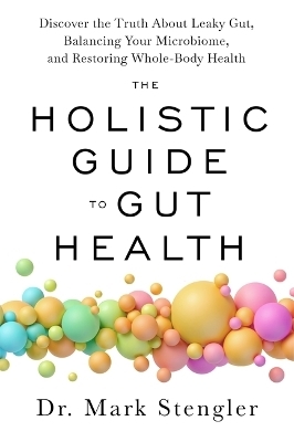 The Holistic Guide to Gut Health - Dr. Mark Stengler