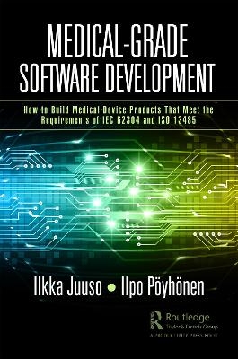 Medical-Grade Software Development - Ilkka Juuso, Ilpo Pöyhönen