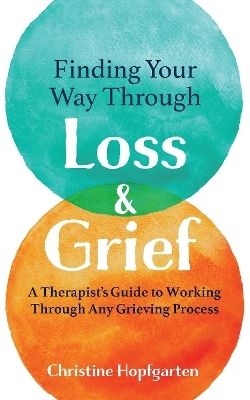 Finding Your way Through Loss & Grief - Christine Hopfgarten