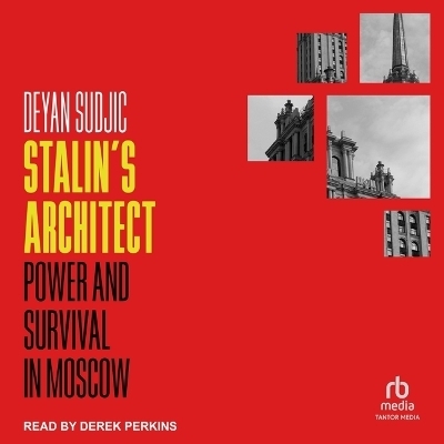 Stalin's Architect - Deyan Sudjic