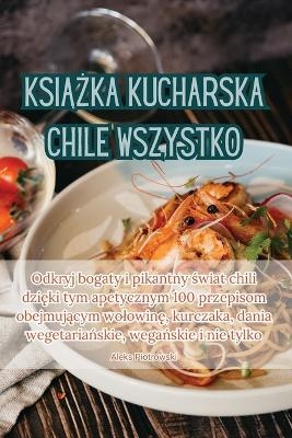 Ksi&#260;&#379;ka Kucharska Chile Wszystko -  Aleks Piotrowski