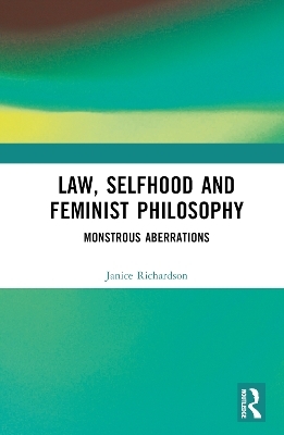 Law, Selfhood and Feminist Philosophy - Janice Richardson