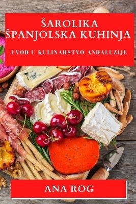 Sarolika Spanjolska Kuhinja - Ana Rog