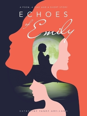 Echoes of Emily - Katherine Yanez-Arellano