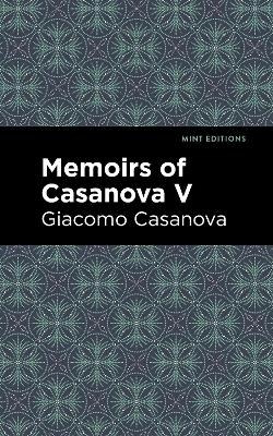 Memoirs of Casanova Volume V - Giacomo Casanova