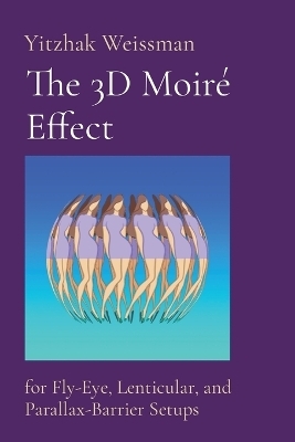 The 3D Moiré Effect - Yitzhak Weissman